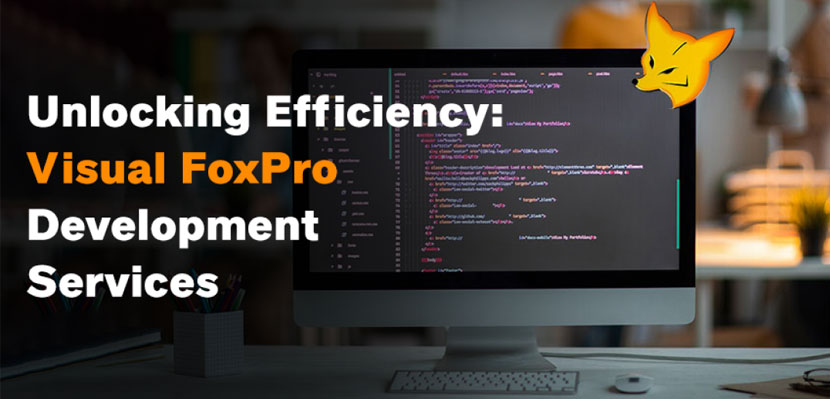 Computer screen displaying code with Visual FoxPro logo, promoting Visual FoxPro development services for unlocking business efficiency.