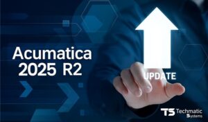 Acumatica New Launch Updates 2025 by Techmatic Systems